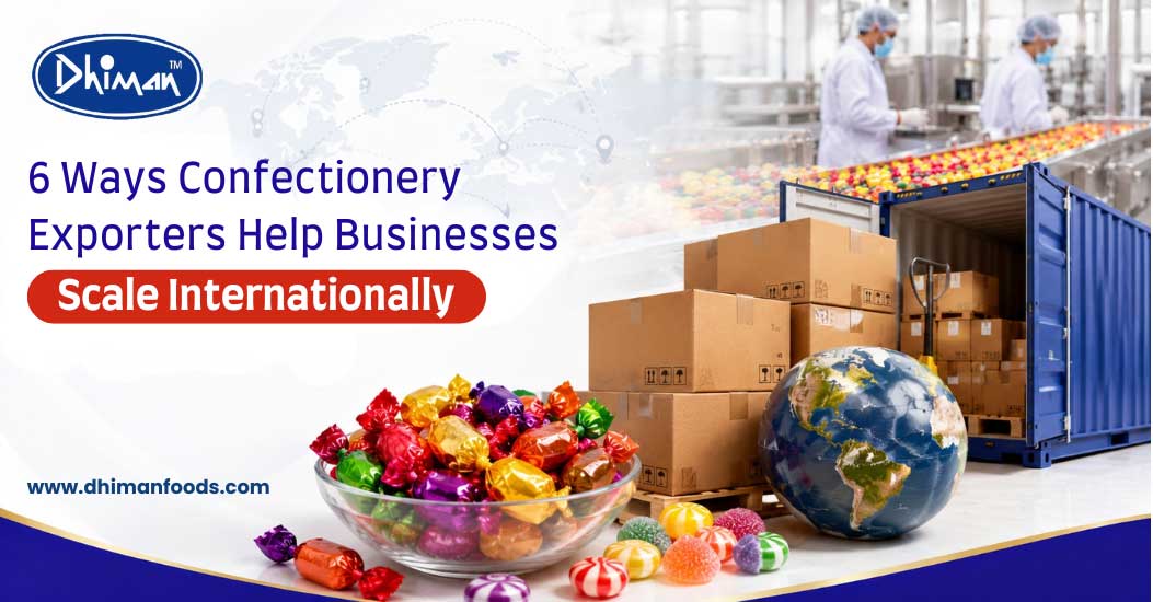 6 Ways Confectionery Exporters Help Businesses Scale Internationall