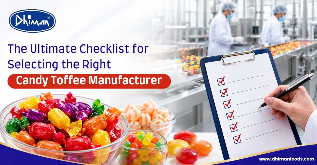 The Ultimate Checklist for Selecting the Right Candy Toffee Manufacturer