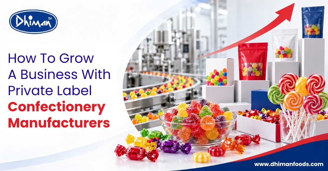 How To Grow A Business With Private Label Confectionery Manufacturers